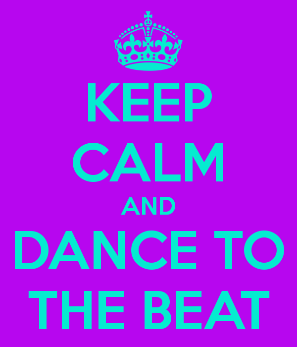 keep-calm-and-dance-to-the-beat-2